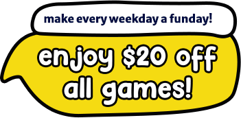 Make every weekday a funday! Enjoy 2O% off all games!